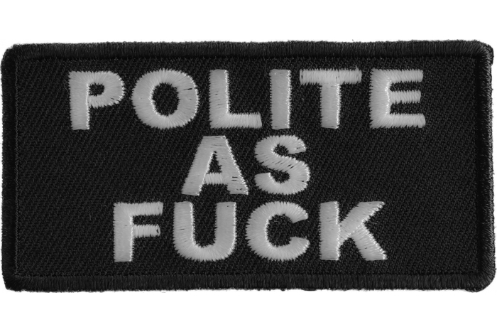 Polite As Fuck Funny Patch