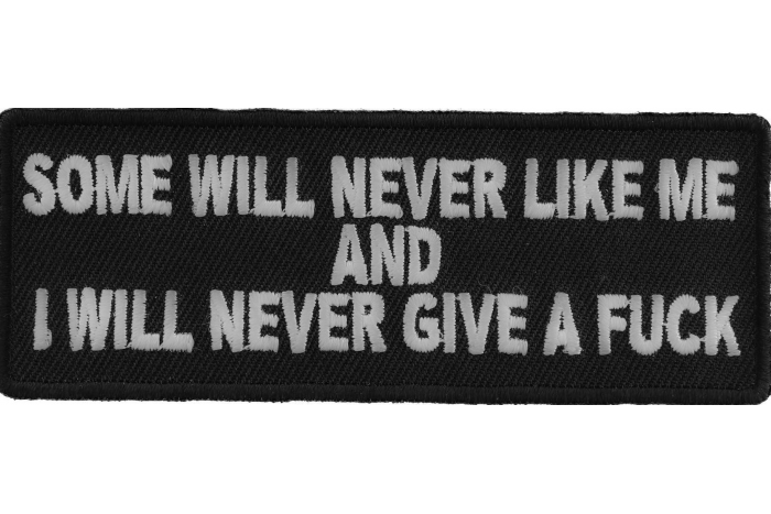 Some Will Never Like and I Will Never Give A Fuck Patch