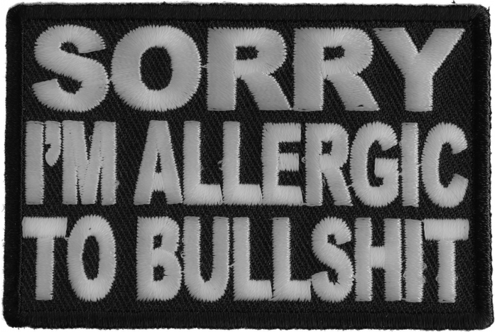 Sorry Im Allergic To Bullshit Patch