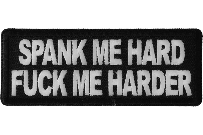Spank me Hard Fuck me Harder Patch