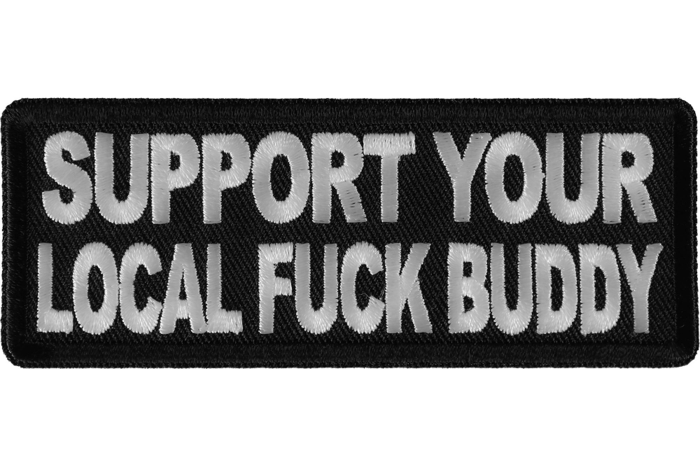 Support Your Local Fuck Buddy Patch