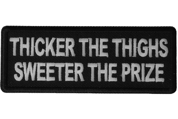 Thicker the Thighs Sweeter the Prize Patch