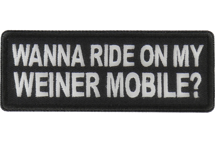 Wanna Ride on my Weiner Mobile Patch