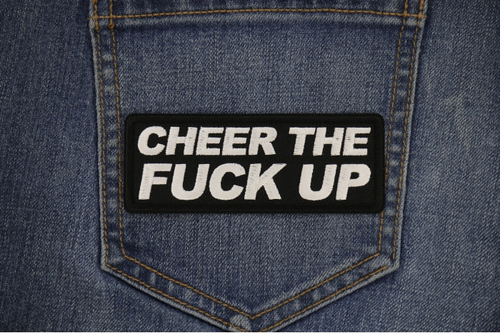 Cheer The Fuck Up Patch shown on jeans