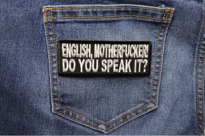 English Motherfucker You Speak It Naughty Iron on Patch shown on jeans