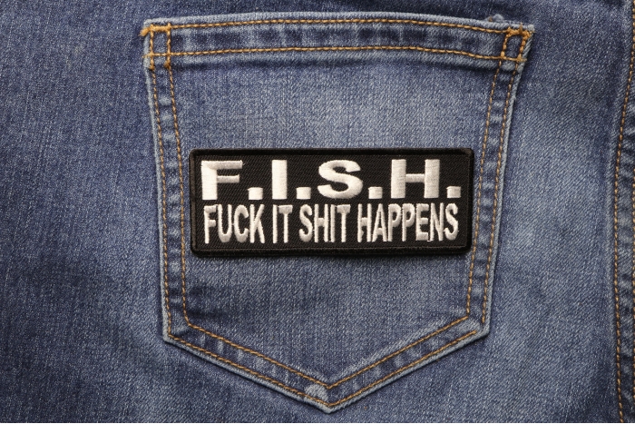 Fish Fuck It Shit Happens Naughty Iron on Patch shown on jeans
