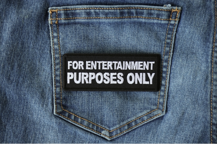 For Entertainment Purposes Only Patch shown on jeans