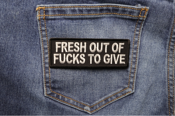 Fresh Out Of Fucks To Give Patch shown on jeans