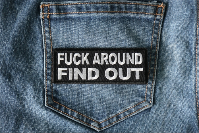 Fuck Around Find Out Patch shown on jeans