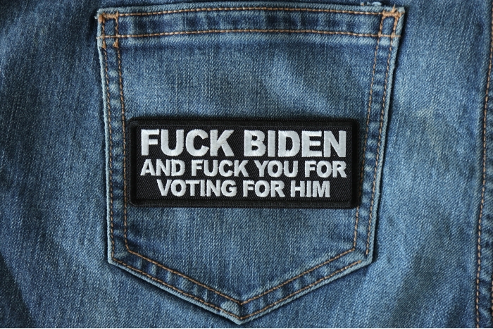 Fuck Biden and Fuck You for Voting for Him Patch shown on jeans
