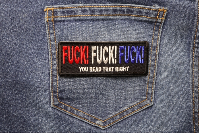 Fuck Fuck Fuck You read that Right Naughty Iron on Patch shown on jeans