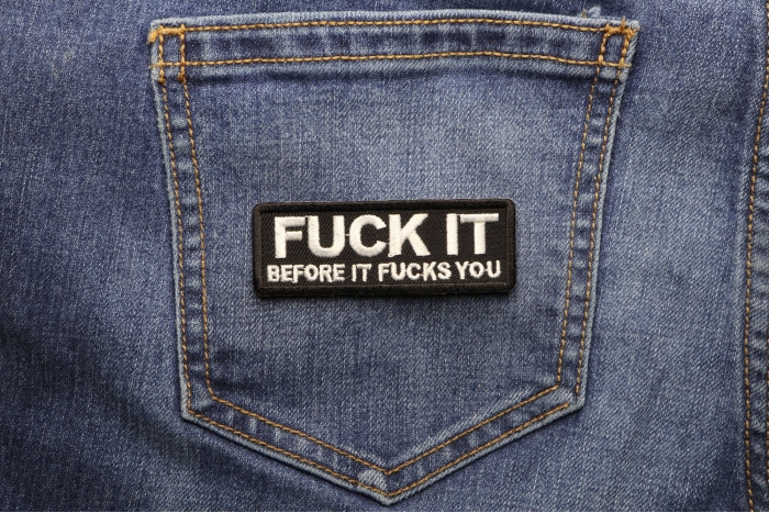 Fuck It Before It Fucks You Patch shown on jeans