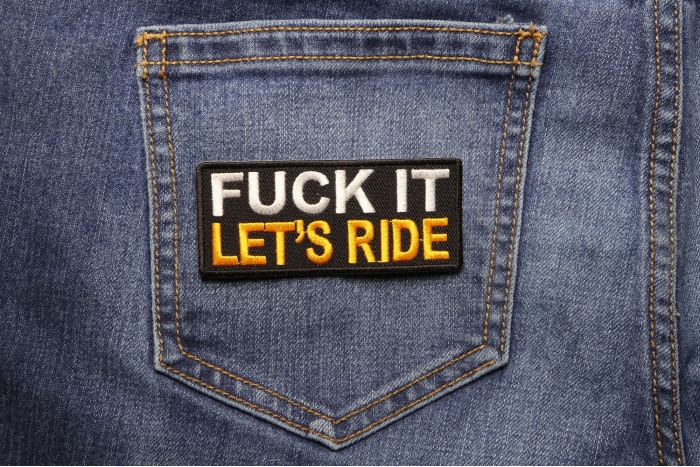 Fuck It Let's Ride Patch shown on jeans