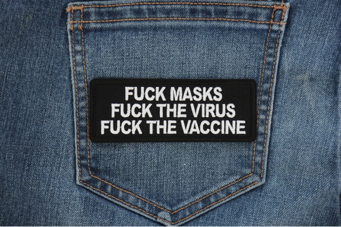 Fuck Masks Fuck The Virus Fuck the Vaccine Patch shown on jeans