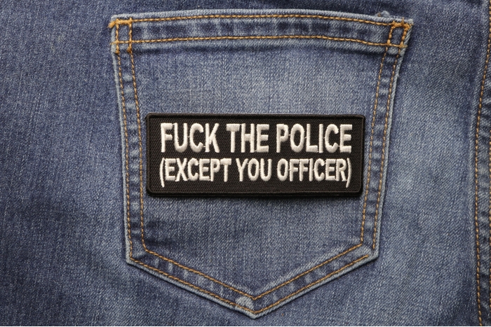 Fuck The Police Except You Officer Patch shown on jeans