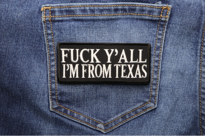 Fuck Y'All I'm From Texas Naughty Iron on Patch shown on jeans