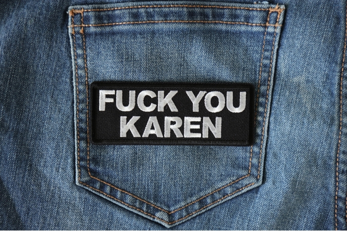 Fuck you Karen Iron on Patch shown on jeans