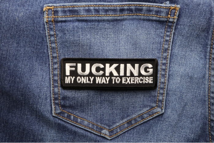 Fucking My Only Exercise Patch shown on jeans