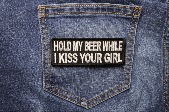 Hold My Beer While I Kiss Your Girl Patch shown on jeans