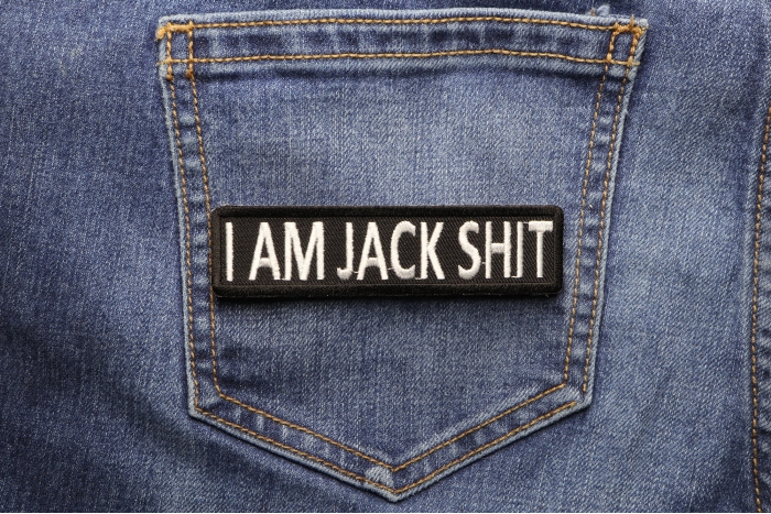 I Am Jack Shit Patch shown on jeans