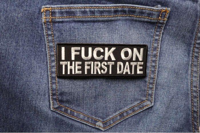 I Fuck On The First Date Naughty Iron on Patch shown on jeans