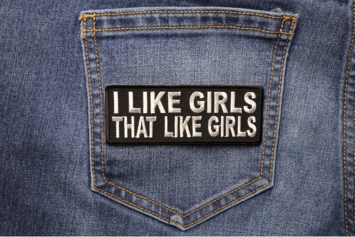 I Like Girls That Like Girls Naughty Iron on Patch shown on jeans