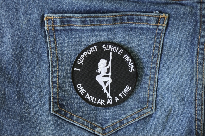 I Support Single Moms One Dollar at a Time Naughty Iron on Patch shown on jeans