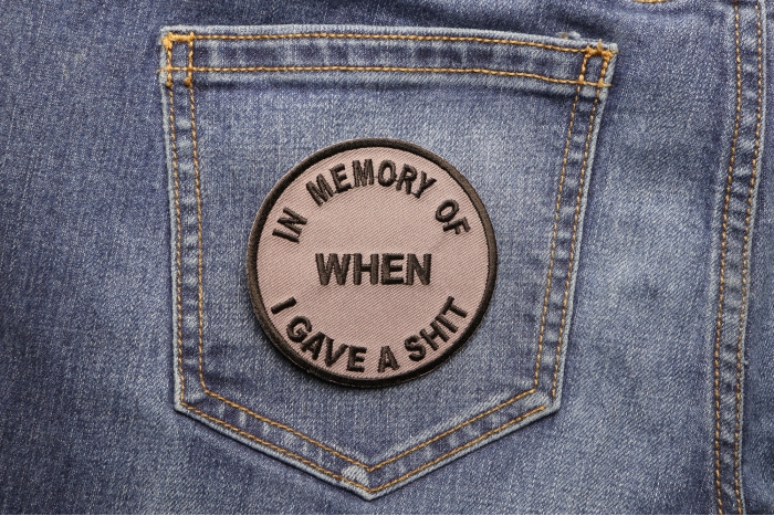 In Memory Of When I Gave A Shit Patch shown on jeans
