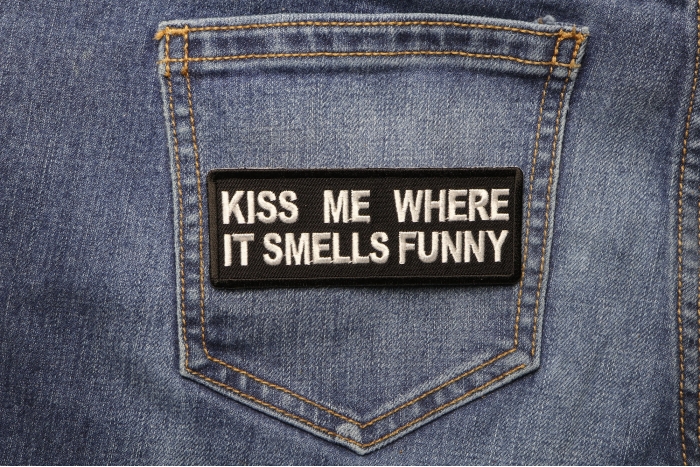 Kiss Me Where it Smells Funny Patch shown on jeans
