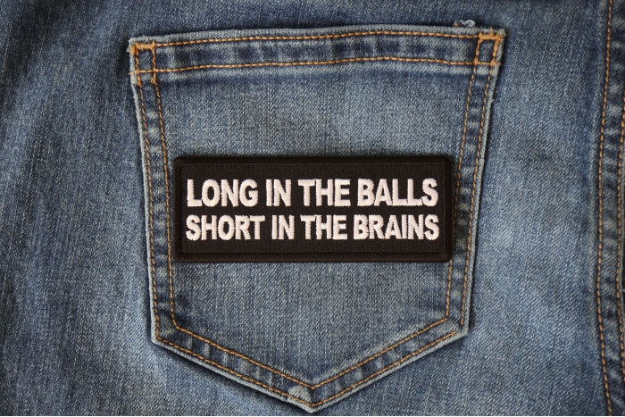 Long in the Balls Short in the Brains Funny Iron on Patch shown on jeans