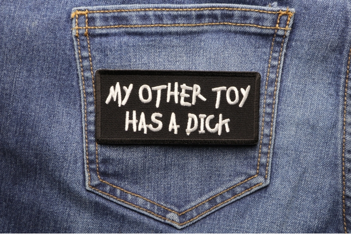 My Other Toy Has A Dick Patch shown on jeans