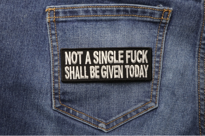 Not A Single Fuck Shall Be Given Today Patch shown on jeans