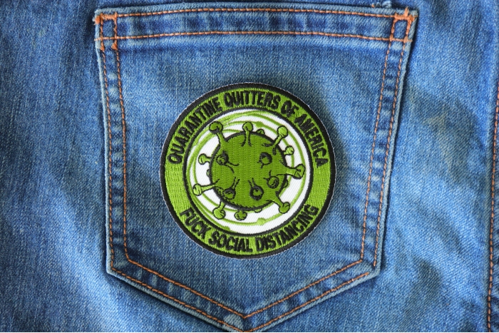 Quarantine quitters of America Fuck Social Distancing Corona Virus Patch shown on jeans