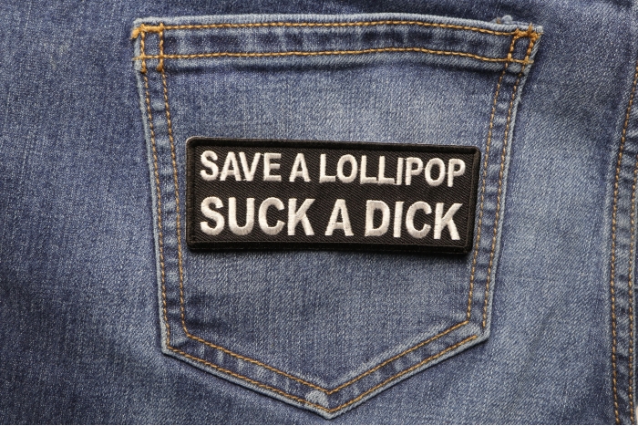 Save a Lollipop Suck a Dick Patch shown on jeans