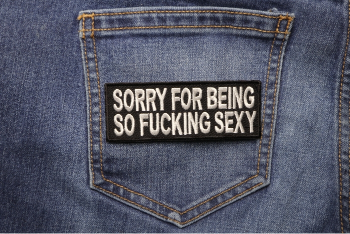 Sorry For Being So Fucking Sexy Patch shown on jeans