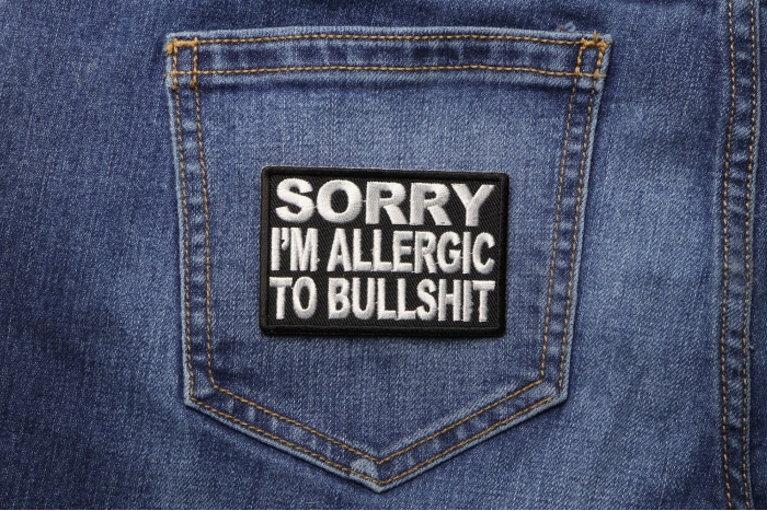 Sorry Im Allergic To Bullshit Patch shown on jeans