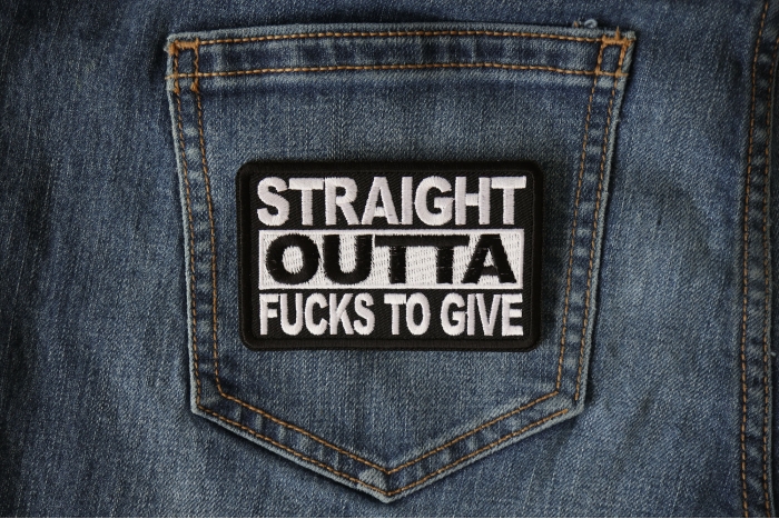 Straight Outta Fucks To Give Patch shown on jeans