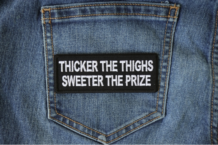 Thicker the Thighs Sweeter the Prize Patch shown on jeans