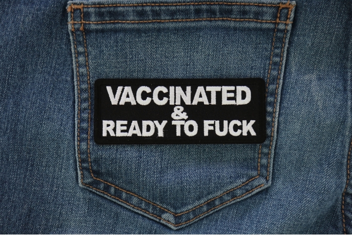 Vaccinated and Ready To Fuck Patch shown on jeans