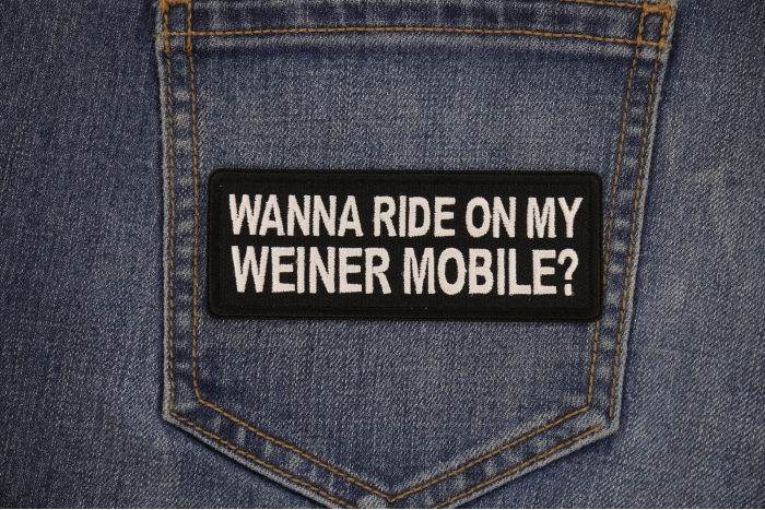 Wanna Ride on my Weiner Mobile Patch shown on jeans