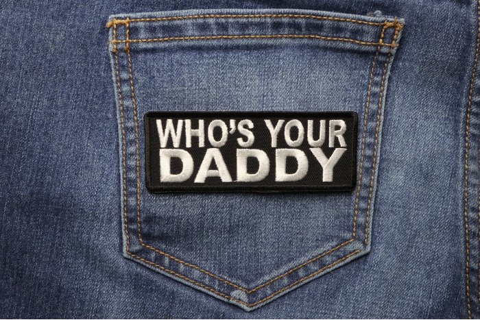 Who Is Your Daddy Funny Iron on Patch shown on jeans