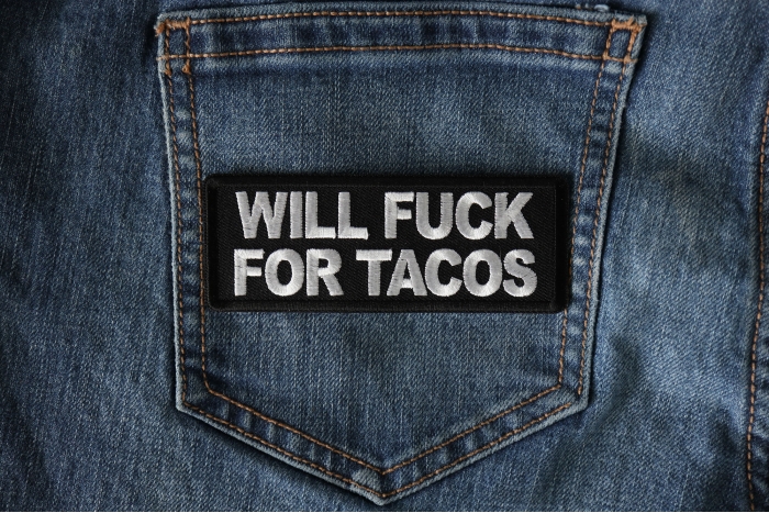 Will Fuck for Tacos Patch shown on jeans