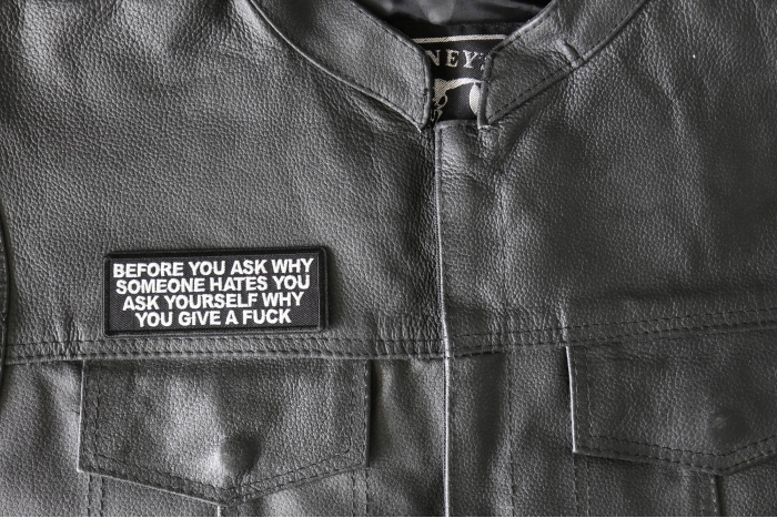 Before you ask why someone hates you ask yourself why you give a fuck patch, Funny Saying Patches, Sew or Iron on Patch shown on leather vest