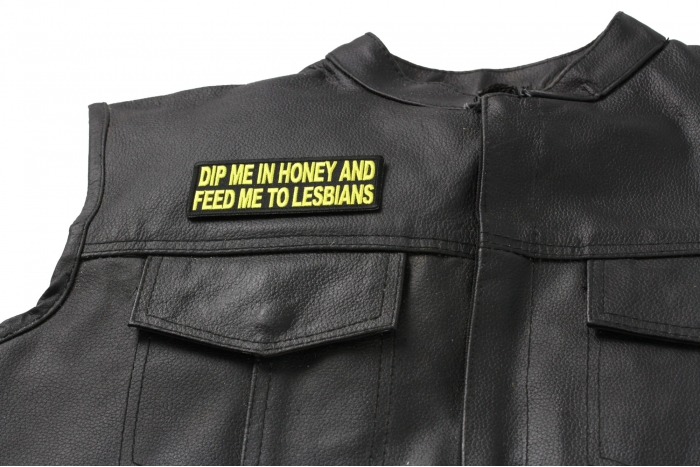 Dip Me In Honey Feed Me To Lesbians Patch, Funny Saying Patches shown on leather vest