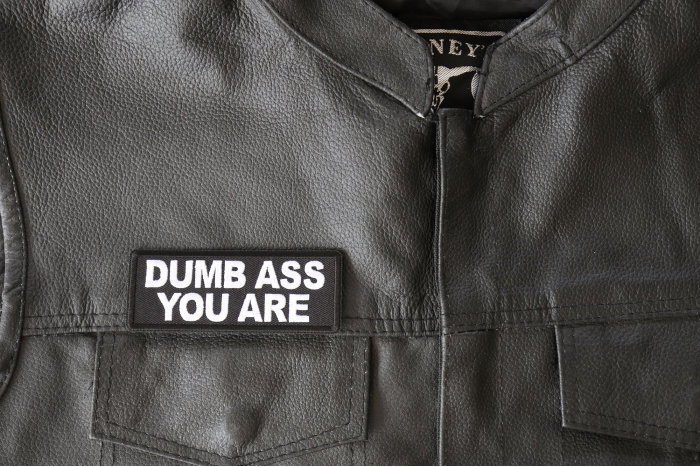 Dumb Ass You Are Patch, Funny Saying Patches shown on leather vest