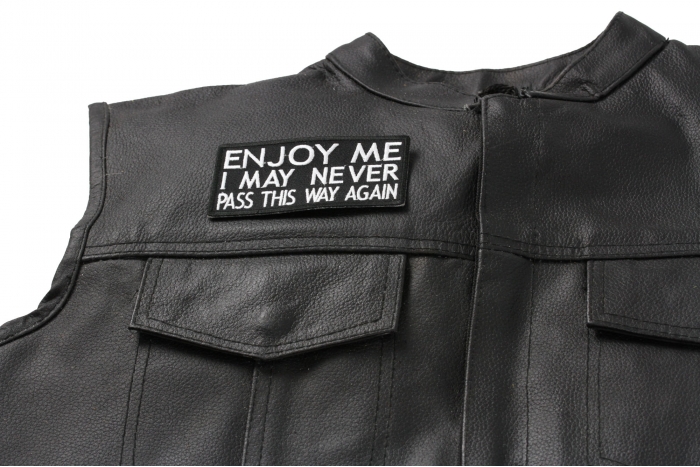 Enjoy Me I May Never Pass This Way Again Patch - 4x2 inch. Embroidered Iron on Patch shown on leather vest
