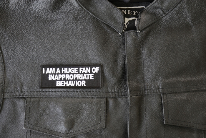 I am a Huge Fan of Inappropriate Behavior Patch, Funny Saying Patches shown on leather vest