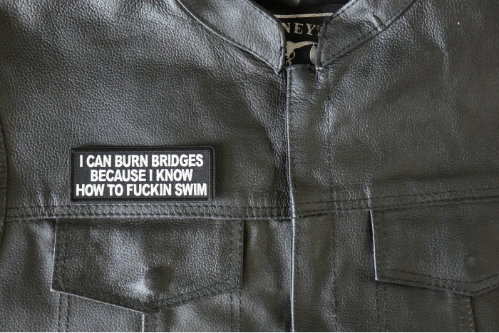 I can burn bridges because I know how to fucking swim patch, Funny Saying Patches, Sew or Iron on Patch shown on leather vest