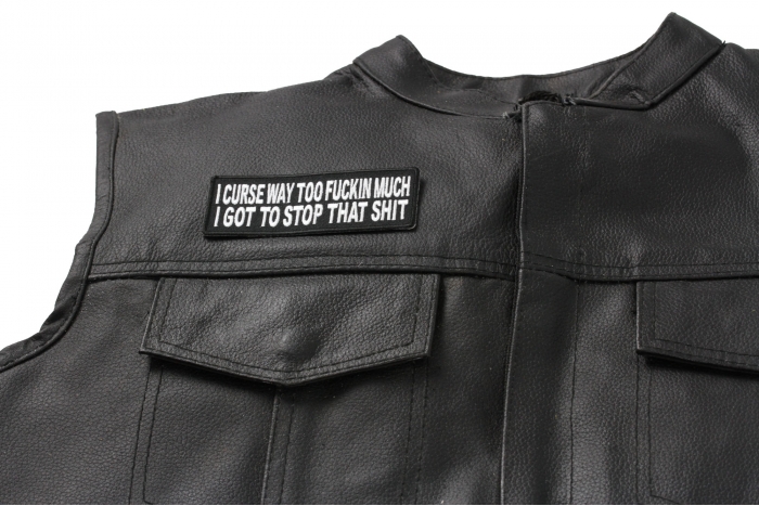 I Curse Way Too Fuckin Much I Got To Stop That Shit Patch - 4x1.5 inch. Embroidered Iron on Patch shown on leather vest