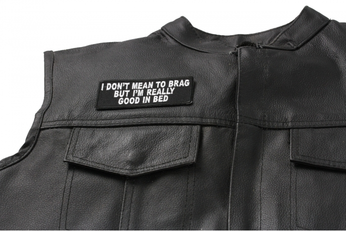 I Don't Mean To Brag But I'm I Really Good In Bed Patch - Iron on Patch - 4x1.5 inch shown on leather vest